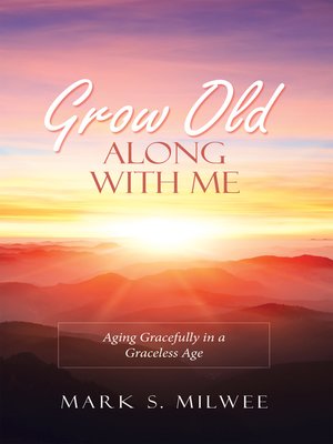 cover image of Grow Old Along with Me